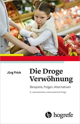 E-Book (epub) Die Droge Verwöhnung von Jürg Frick