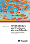 E-Book (epub) ADHS bei Kindern und Erwachsenen  eine neue Sichtweise von Thomas E. Brown