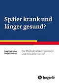 E-Book (epub) Später krank und länger gesund? von Siegfried Geyer, Sveja Eberhard