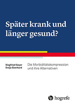 E-Book (epub) Später krank und länger gesund? von Siegfried Geyer, Sveja Eberhard