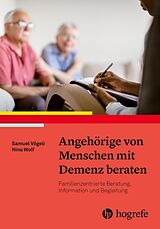 E-Book (epub) Angehörige von Menschen mit Demenz beraten von Samuel Vögeli, Nina Wolf