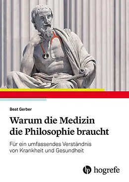 E-Book (epub) Warum die Medizin die Philosophie braucht von Beat Gerber