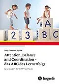 E-Book (epub) Attention, Balance and Coordination - das ABC des Lernerfolgs von Sally Goddard Blythe