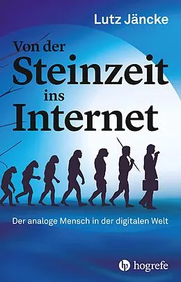 E-Book (epub) Von der Steinzeit ins Internet von Lutz Jäncke