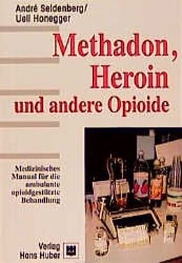 Kartonierter Einband Methadon, Heroin und andere Opioide von André Seidenberg, Ueli Honegger