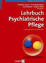 Kartonierter Einband Lehrbuch Psychiatrische Pflege von Dorothea Sauter, Chris Abderhalden, Ian Needham