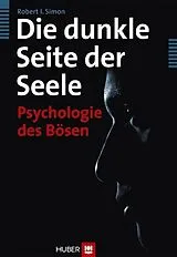 Kartonierter Einband Die dunkle Seite der Seele von Robert I. Simon