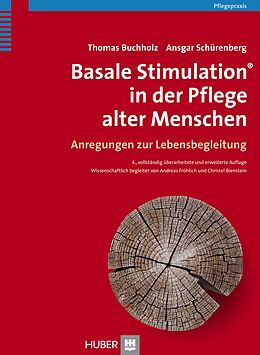 Fester Einband Basale Stimulation® in der Pflege alter Menschen von Thomas Buchholz, Ansgar Schürenberg