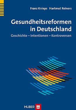 Fester Einband Gesundheitsreformen in Deutschland von Franz Knieps, Hartmut Reiners
