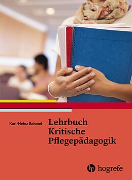 Fester Einband Lehrbuch Kritische Pflegepädagogik von Karl Sahmel