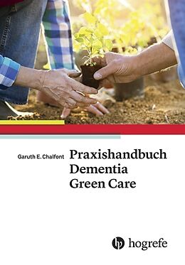 Kartonierter Einband Praxishandbuch Dementia Green Care von Garuth E. Chalfont
