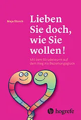 Kartonierter Einband Lieben Sie doch, wie Sie wollen! von Maja Storch