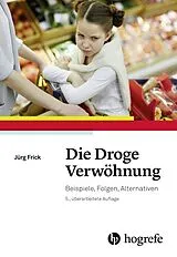 Kartonierter Einband Die Droge Verwöhnung von Jürg Frick