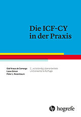 Kartonierter Einband Die ICF-CY in der Praxis von Olaf Kraus de Camargo, Liane Simon, Peter L Rosenbaum
