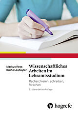 Kartonierter Einband Wissenschaftliches Arbeiten im Lehramtsstudium von Markus Roos, Bruno Leutwyler