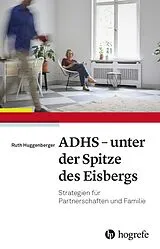 Fester Einband ADHS - unter der Spitze des Eisbergs von Ruth Huggenberger