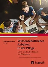 Kartonierter Einband (Kt) Wissenschaftliches Arbeiten in der Pflege von Eva-Maria Panfil