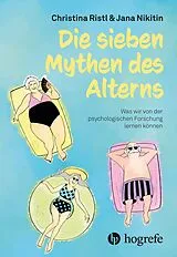 Kartonierter Einband (Kt) Die sieben Mythen des Alterns von Christina Ristl, Jana Nikitin