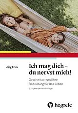 Kartonierter Einband Ich mag dich - du nervst mich! von Jürg Frick