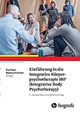 Kartonierter Einband Einführung in die Integrative Körperpsychotherapie IBP (Integrative Body Psychotherapy) von