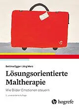 Kartonierter Einband Lösungsorientierte Maltherapie von Bettina Egger, Jörg Merz