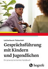 Kartonierter Einband Gesprächsführung mit Kindern und Jugendlichen von Letizia Gauck, Peter Tobias Kahl