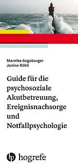 Kartonierter Einband Guide für die psychosoziale Akutbetreuung, Ereignisnachsorge und Notfallpsychologie von Mareike Augsburger, Janine Köhli
