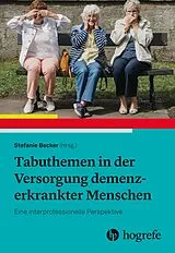 Kartonierter Einband Tabuthemen in der Versorgung demenzerkrankter Menschen von 