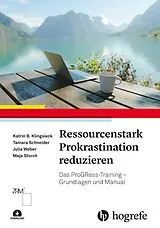 Kartonierter Einband Ressourcenstark Prokrastination reduzieren von Katrin B. Klingsieck, Tamara Schneider, Julia Weber