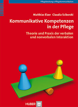 E-Book (pdf) Kommunikative Kompetenzen in der Pflege von Matthias Elzer, Claudia Sciborski