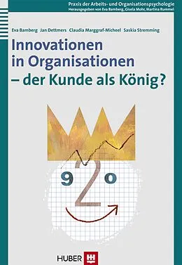 E-Book (pdf) Innovationen in Organisationen - der Kunde als König? von Eva Bamberg, Jan Dettmers, Claudia Marggraf-Micheel