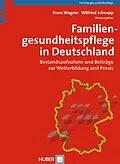 E-Book (pdf) Familiengesundheitspflege in Deutschland von Franz Wagner, Wilfried Schnepp