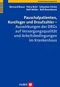E-Book (pdf) Pauschalpatienten, Kurzlieger und Draufzahler  Auswirkungen der DRGs auf Versorgungsqualität und Arbeitsbedingungen im Krankenhaus von Bernard Braun, Petra Buhr, Sebastian Klinke