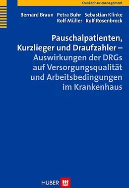 E-Book (pdf) Pauschalpatienten, Kurzlieger und Draufzahler  Auswirkungen der DRGs auf Versorgungsqualität und Arbeitsbedingungen im Krankenhaus von Bernard Braun, Petra Buhr, Sebastian Klinke