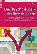 E-Book (pdf) Die (Psycho-)Logik des Entscheidens von Walter Braun