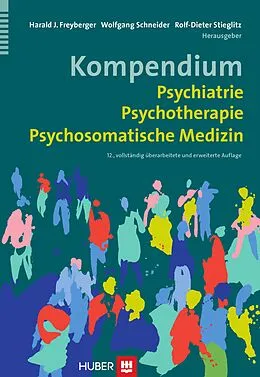 E-Book (pdf) Kompendium Psychiatrie, Psychotherapie, Psychosomatische Medizin von Harald J. Freyberger, Wolfgang Schneider, Rolf-Dieter Stieglitz