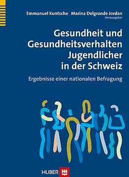 E-Book (pdf) Gesundheit und Gesundheitsverhalten Jugendlicher in der Schweiz von Emmanuel Kuntsche, Marina Delgrande Jordan