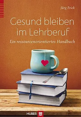 E-Book (pdf) Gesund bleiben im Lehrberuf von Jürg Frick