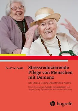 E-Book (pdf) Stressreduzierende Pflege von Menschen mit Demenz von Paul T. M. Smith