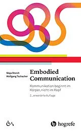 E-Book (pdf) Embodied Communication von Maja Storch, Wolfgang Tschacher