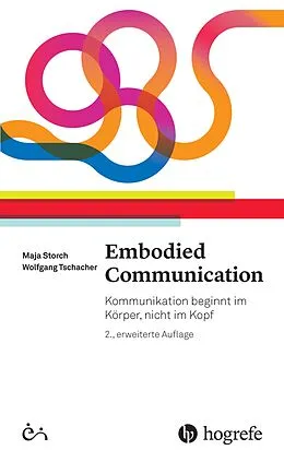 E-Book (pdf) Embodied Communication von Maja Storch, Wolfgang Tschacher