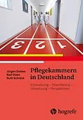 E-Book (pdf) Pflegekammern in Deutschland von Ruth Schröck, Jürgen Drebes, Ralf Otten