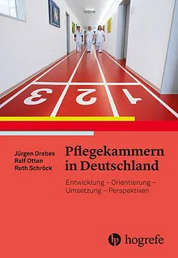 E-Book (pdf) Pflegekammern in Deutschland von Ruth Schröck, Jürgen Drebes, Ralf Otten