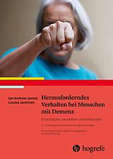 E-Book (pdf) Herausforderndes Verhalten bei Menschen mit Demenz von Ian Andrew James, Louisa Jackman