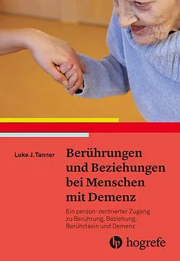 E-Book (pdf) Berührungen und Beziehungen bei Menschen mit Demenz von Luke J. Tanner