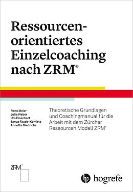 E-Book (pdf) Ressourcenorientiertes Einzelcoaching nach ZRM von René Meier, Tanya Faude-Koivisto, Urs Eisenbart