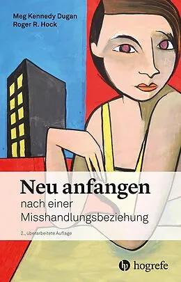 E-Book (pdf) Neu anfangen nach einer Misshandlungsbeziehung von Meg Kennedy Dugan, Roger R. Hock