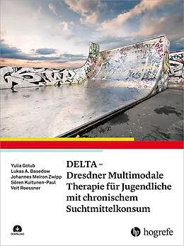 E-Book (pdf) DELTA - Dresdner Multimodale Therapie für Jugendliche mit chronischem Suchtmittelkonsum von Yulia Golub, Johannes Meiron Zwipp, Sören Kuitunen-Paul