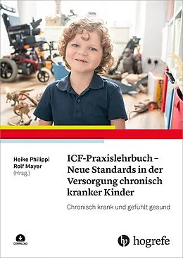 E-Book (pdf) ICF-Praxislehrbuch - Neue Standards in der Versorgung chronisch kranker Kinder von Heike Philippi, Rolf Mayer