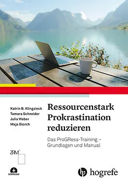 E-Book (pdf) Ressourcenstark Prokrastination reduzieren von Katrin B. Klingsieck, Tamara Schneider, Julia Weber